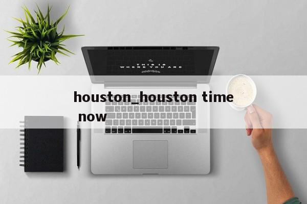 houston_houston time now